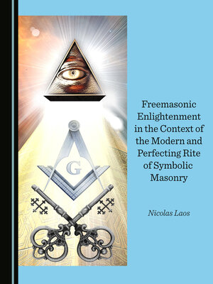 cover image of Freemasonic Enlightenment in the Context of the Modern and Perfecting Rite of Symbolic Masonry
